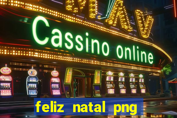 feliz natal png para imprimir